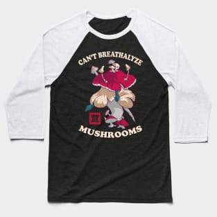 Mushroom Shirt Design for Mushroom Lovers - Can't Breathalyze Mushrooms Baseball T-Shirt